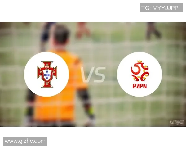 葡萄牙U21对决波兰U21青年足球赛精彩回顾与分析